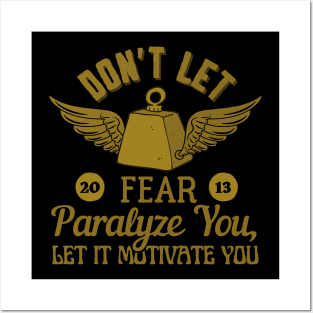 Don’t let fear paralyze you, let it motivate you. Posters and Art